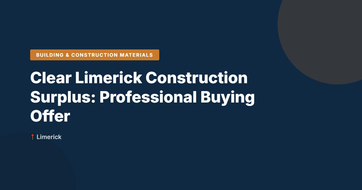 Clear Limerick Construction Surplus: Professional Buying Offer
