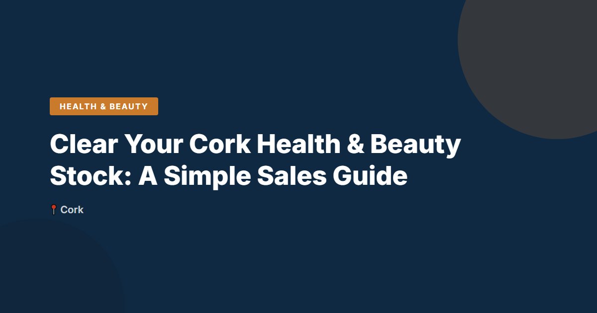Clear Your Cork Health & Beauty Stock: A Simple Sales Guide