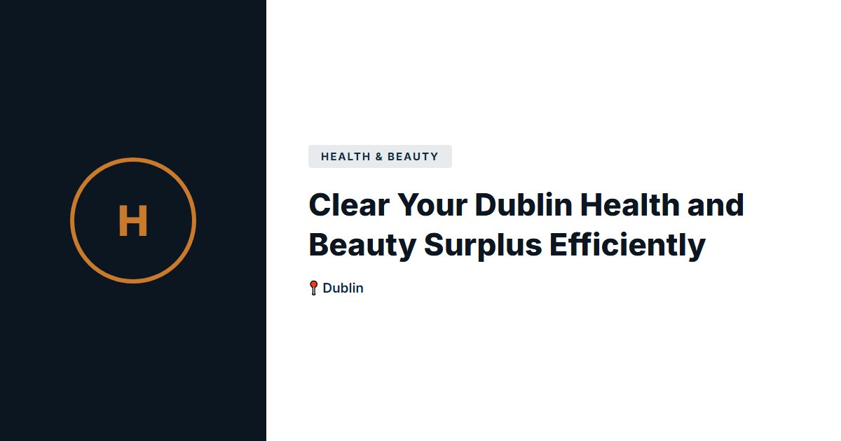 Health & Beauty surplus stock — Dublin
