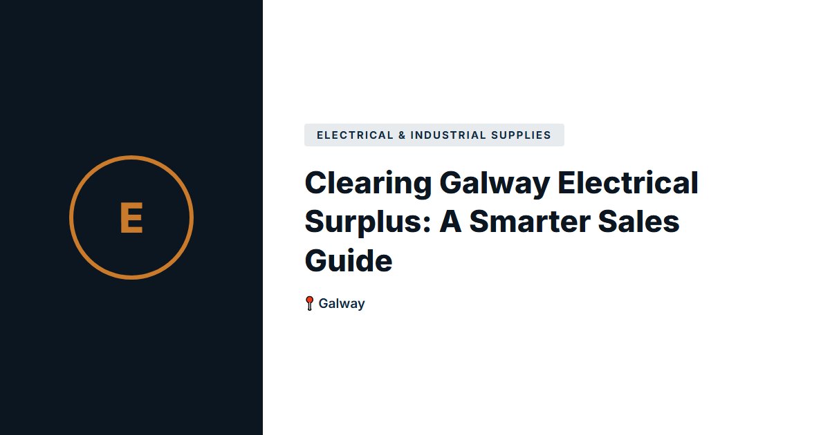 Electrical & Industrial Supplies surplus stock — Galway