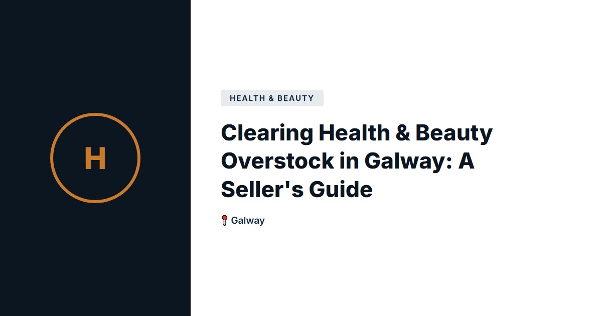 Health & Beauty surplus stock — Galway