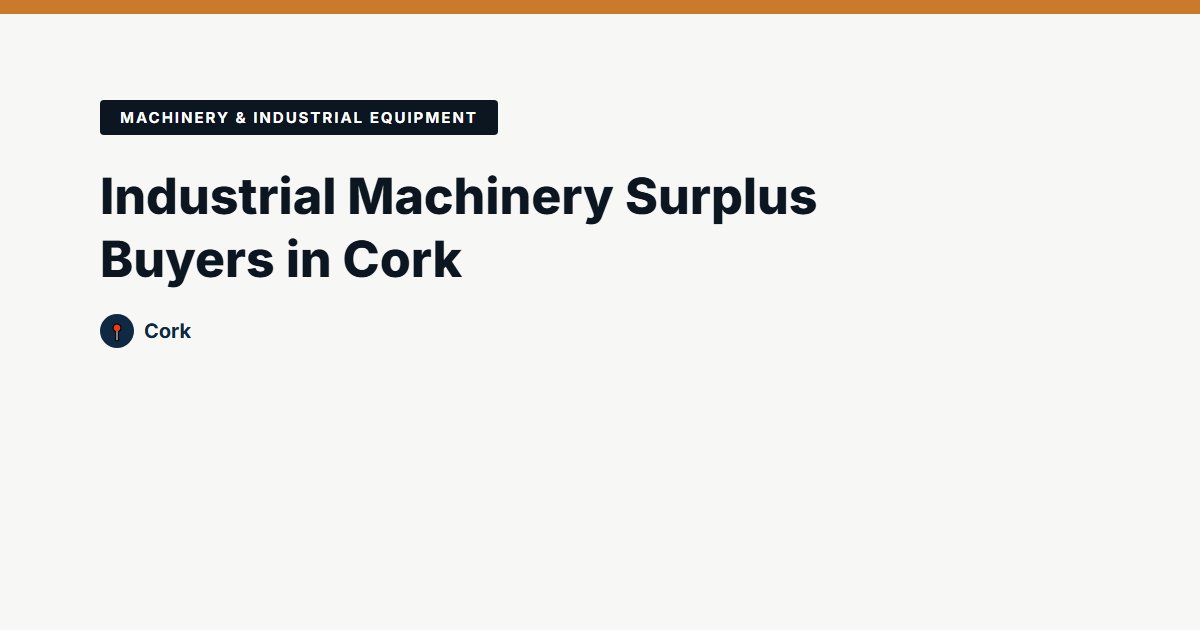 Machinery & Industrial Equipment surplus stock — Cork
