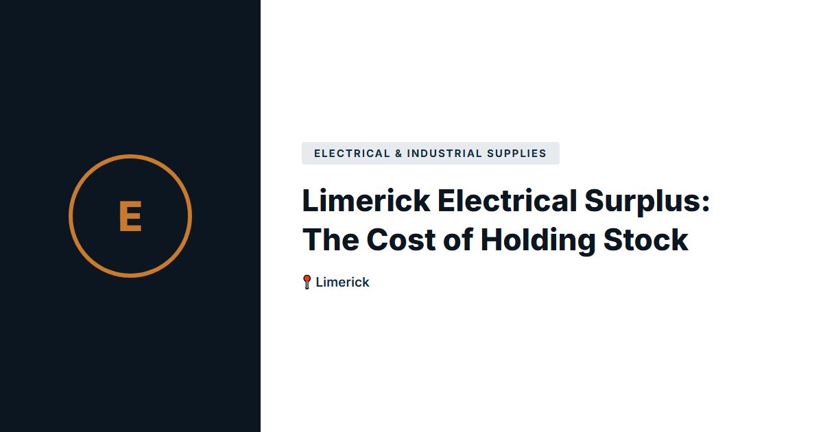 Electrical & Industrial Supplies surplus stock — Limerick